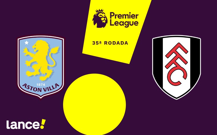 Aston Villa x Fulham se enfrentam pela 35º rodada da Premier League (Arte: Lance!)