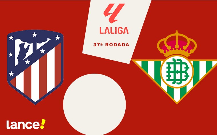 Atlético de Madrid x Real Betis pela 37ª rodada de La Liga (Foto: Arte/Lance!)