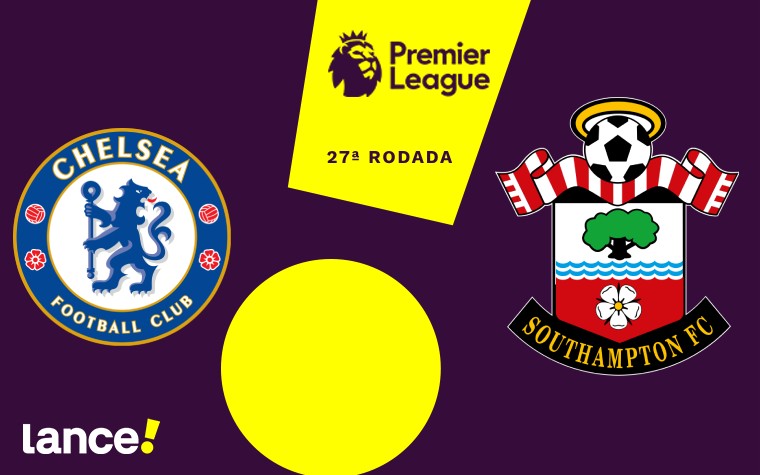 Confira todas as informações do duelo entre Chelsea e Southampton, às 17h15 (de Brasília), válido pela 27ª rodada da Premier League (Foto: Arte / Lance!)