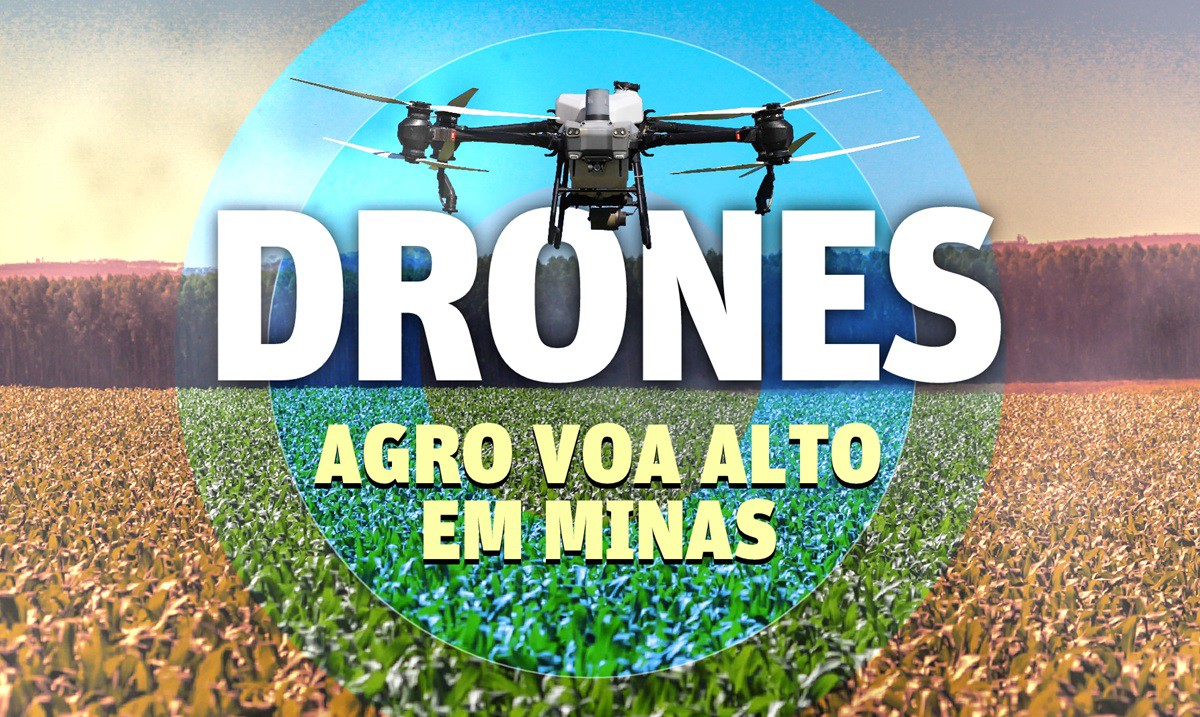 Drones têm transformado o universo do agronegócio em Minas Gerais