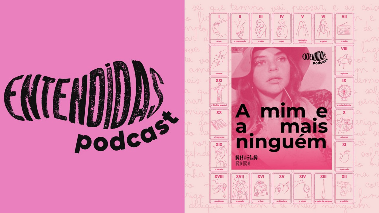 Entendidas Podcast estreia com Angela Ro Ro 