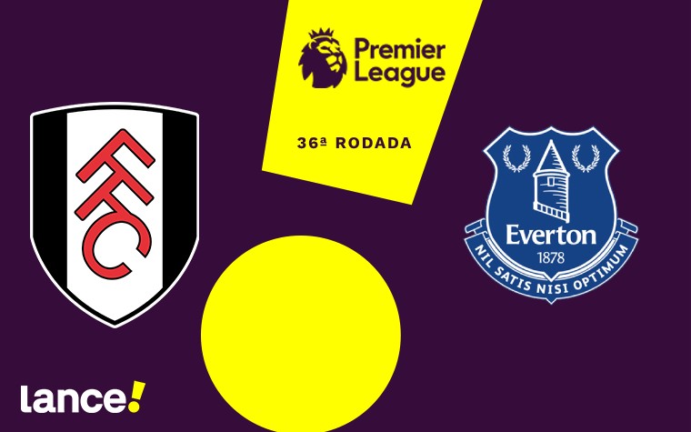 Fulham x Everton pela 36ª rodada da Premier League (Foto: Arte/Lance!)