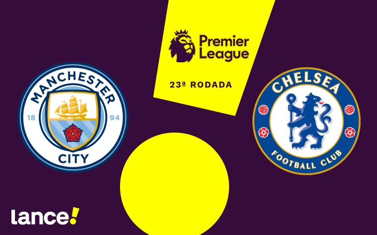 Manchester City e Chelsea se enfrentam, neste sábado (25), pela 23ª rodada da Premier League (Foto: Arte Lance!)