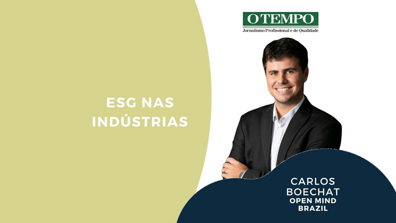 Entenda como aplicar ESG na indústria, repensar estratégias e investir em mudanças, leia artigo de Carlos Boechat